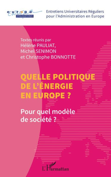 Quelle politique de l'énergie en Europe ?: Pour quel modèle de société ?