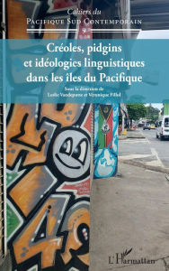 Title: Créoles, pidgins et idéologies linguistiques dans les îles du Pacifique, Author: Leslie Vandeputte