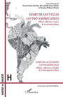 Habiter les villes latino-américaines: Débats, réflexions et enjeux de la recherche urbaine - Habitar las ciudades latinoamericanas