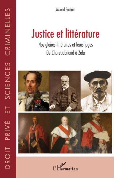 Justice et littérature: Nos gloires littéraires et leurs juges - De Chateaubriand à Zola