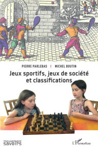 Title: Jeux sportifs, jeux de société et classifications, Author: Pierre Parlebas