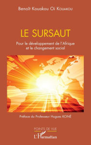 Title: Le sursaut: Pour le développement de l'Afrique et le changement social, Author: Benoît Kouakou Oi Kouakou