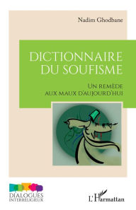 Title: Dictionnaire du soufisme: Un remède aux maux d'aujourd'hui, Author: Nadim Ghodbane