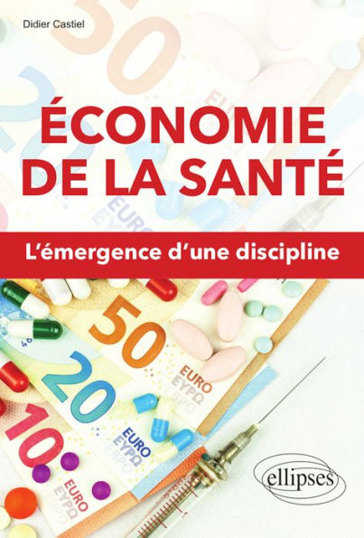 Économie de la santé. L'émergence d'une discipline