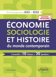 Title: Économie, Sociologie et Histoire du monde contemporain. L'essentiel en 10 thèmes et 20 questions - Nouveaux programmes, Author: Gabriel Leconte