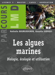 Title: Les algues marines : biologie, écologie et utilisation, Author: Nathalie Bourgougnon