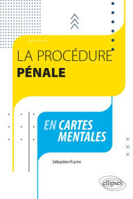 Title: La procédure pénale en cartes mentales, Author: Sébastien Fucini