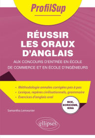 Title: Réussir les oraux d'anglais aux concours d'entrée en école de commerce et en école d'ingénieurs: BCE, ECRICOME, IENA, Author: Samantha Lemeunier