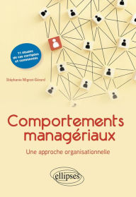 Title: Comportements managériaux. Une approche organisationnelle: 11 études de cas commentées et corrigées, Author: Mignot-Gérard Stéphanie