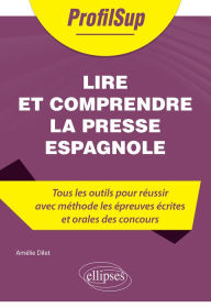 Title: Lire et comprendre la presse espagnole, Author: Amélie Dilet