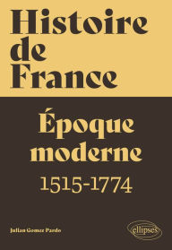 Title: Histoire de France, volume 2: Époque moderne (1515-1774), Author: Julian Gomez Pardo