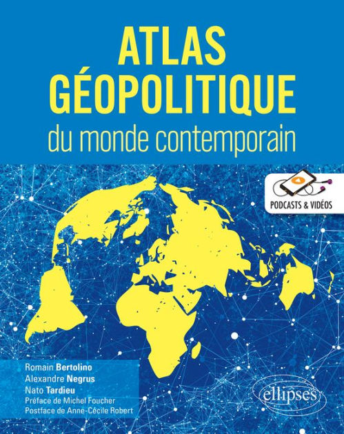 Atlas géopolitique du monde contemporain - broché - Romain Bertolino,  Alexandre Negrus, Nato Tardieu - Achat Livre ou ebook