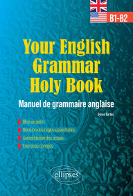 Title: YOUR ENGLISH GRAMMAR HOLY BOOK B1-B2 - Manuel de grammaire anglaise avec exercices corrigés, Author: Sylvie Cortès