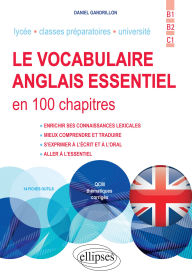 Title: Le vocabulaire anglais essentiel en 100 chapitres: B1-B2-C1, Author: Daniel Gandrillon