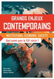 Title: Grands enjeux contemporains. Quel avenir pour le XXIe siècle ?: Institutions, économie, société, Author: Gilles Jaillot