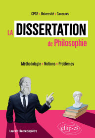 Title: La dissertation de philosophie.: Méthodologie, notions et problèmes, Author: Laurent Dechezleprêtre