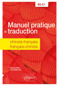 Title: Manuel pratique de traduction chinois-français/français-chinois: B2-C1, Author: Pascale Elbaz