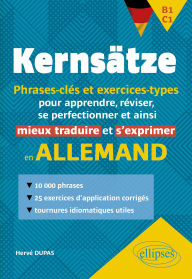 Title: Allemand. Kernsätze. B1-C1. Phrases-clés et exercices-types: pour apprendre, réviser, se perfectionner et ainsi mieux traduire et s'exprimer en allemand, Author: Hervé Dupas