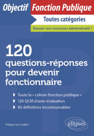 Title: 120 questions-réponses pour devenir fonctionnaire, Author: Philippe-Jean Quillien