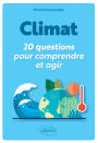 Climat : 20 questions pour comprendre et agir