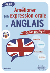Title: Améliorer son expression orale en anglais.: Guide pratique A2-B2, Author: Sophie Sebah
