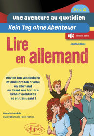 Title: Une aventure au quotidien - Kein Tag ohne Abenteuer - Lire en allemand - [A1+ > A2]: Révise ton vocabulaire et améliore ton niveau en allemand en lisant une histoire riche d'aventures et en t'amusant !, Author: Gesche Landais
