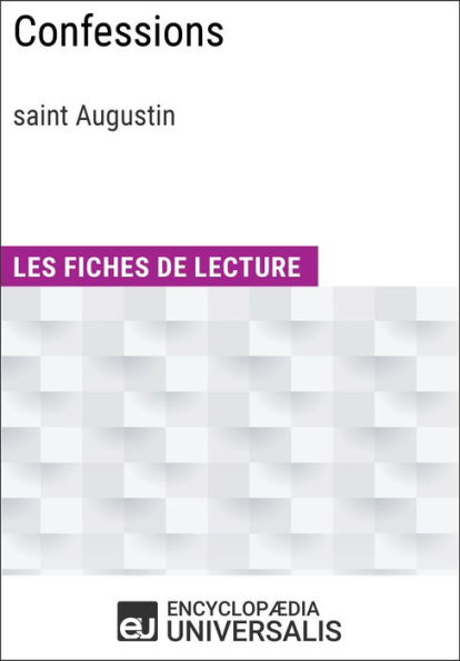 Confessions de saint Augustin: Les Fiches de lecture d'Universalis