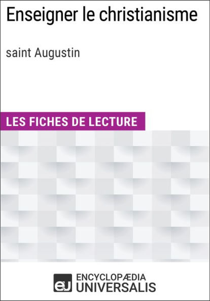 Enseigner le christianisme de saint Augustin: Les Fiches de lecture d'Universalis