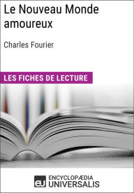 Title: Le Nouveau Monde amoureux de Charles Fourier: Les Fiches de lecture d'Universalis, Author: Encyclopaedia Universalis