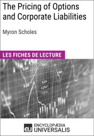 Title: The Pricing of Options and Corporate Liabilities de Myron Scholes: Les Fiches de lecture d'Universalis, Author: Encyclopaedia Universalis
