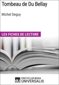 Title: Tombeau de Du Bellay de Michel Deguy: Les Fiches de lecture d'Universalis, Author: Encyclopaedia Universalis