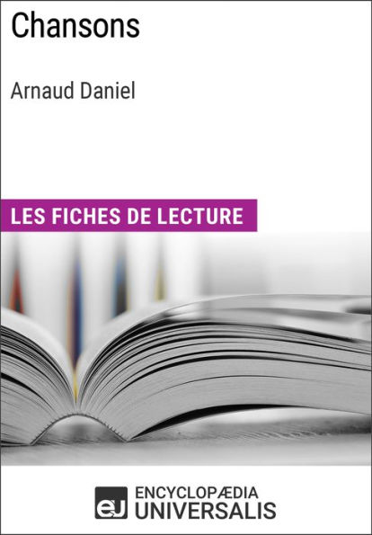 Chansons d'Arnaud Daniel: Les Fiches de lecture d'Universalis