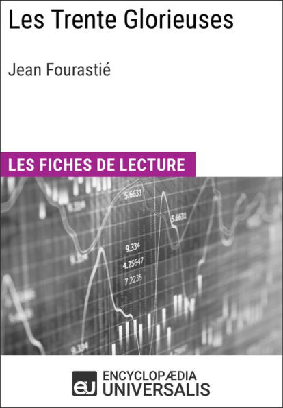 Les Trente Glorieuses de Jean Fourastié: Les Fiches de lecture d'Universalis