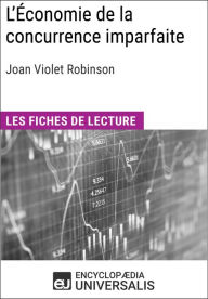 Title: L'Économie de la concurrence imparfaite de Joan Violet Robinson: Les Fiches de lecture d'Universalis, Author: Encyclopaedia Universalis