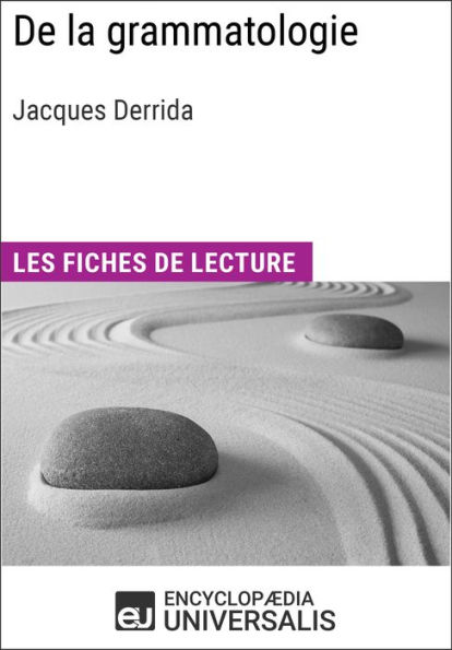 De la grammatologie de Jacques Derrida: Les Fiches de lecture d'Universalis