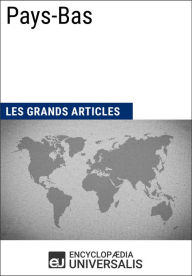 Title: Pays-Bas: Les Grands Articles d'Universalis, Author: Encyclopaedia Universalis