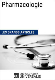 Title: Pharmacologie: Les Grands Articles d'Universalis, Author: Encyclopaedia Universalis