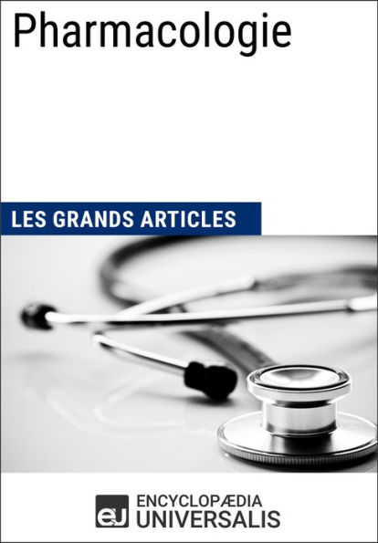 Pharmacologie: Les Grands Articles d'Universalis