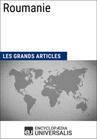 Title: Roumanie: Les Grands Articles d'Universalis, Author: Encyclopaedia Universalis