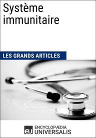 Title: Système immunitaire: Les Grands Articles d'Universalis, Author: Encyclopaedia Universalis