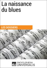 Title: La naissance du blues: Les Dossiers d'Universalis, Author: Encyclopaedia Universalis