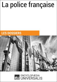 Title: La police française: Les Dossiers d'Universalis, Author: Encyclopaedia Universalis