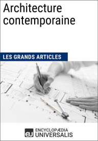 Title: Architecture contemporaine: Les Grands Articles d'Universalis, Author: Encyclopaedia Universalis