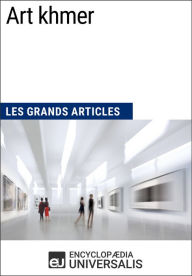 Title: Art khmer: Les Grands Articles d'Universalis, Author: Encyclopaedia Universalis