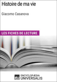 Title: Histoire de ma vie de Giacomo Casanova: Les Fiches de lecture d'Universalis, Author: Encyclopaedia Universalis