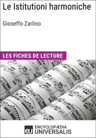Title: Le Istitutioni harmoniche de Gioseffo Zarlino: Les Fiches de lecture d'Universalis, Author: Encyclopaedia Universalis