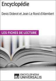 Title: Encyclopédie, de Denis Diderot et Jean Le Rond d'Alembert: Les Fiches de lecture d'Universalis, Author: Encyclopaedia Universalis