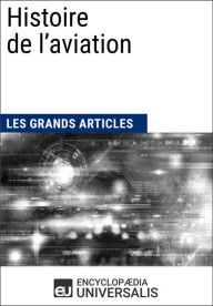 Title: Histoire de l'aviation: Les Grands Articles d'Universalis, Author: Encyclopaedia Universalis