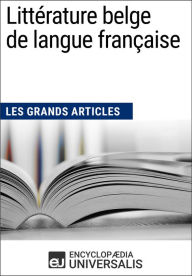 Title: Littérature belge de langue française: Les Grands Articles d'Universalis, Author: Encyclopaedia Universalis