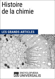 Title: Histoire de la chimie: Les Grands Articles d'Universalis, Author: Encyclopaedia Universalis